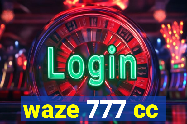 waze 777 cc